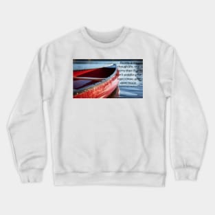 Canoe, wise words, inspirational Crewneck Sweatshirt